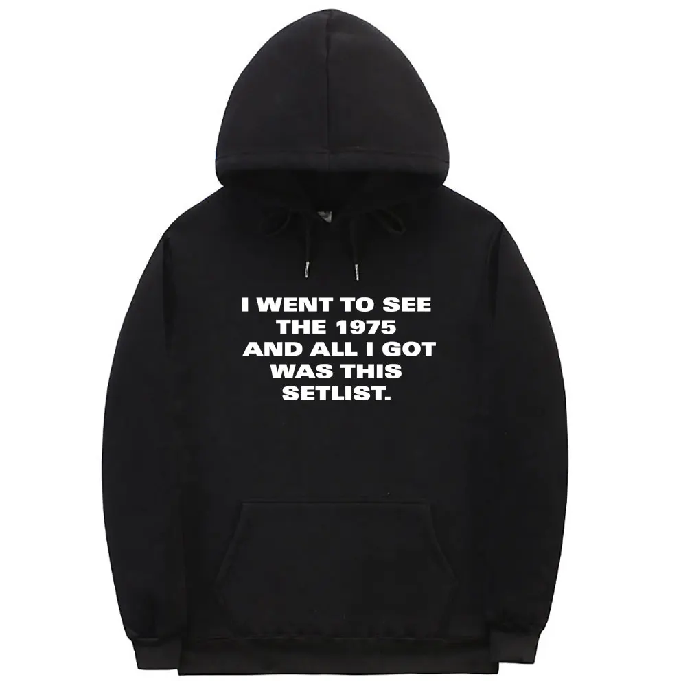 

I Went To See The 1975 and All I Got Was This Setlist Graphic Print Hoodie Men's Vintage Indie Alternative Rock Band Sweatshirt