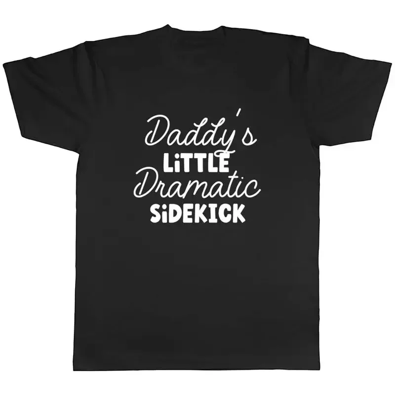 Funny Mens T-Shirt Daddy's Little Dramatic Sidekick Unisex Tee Gift