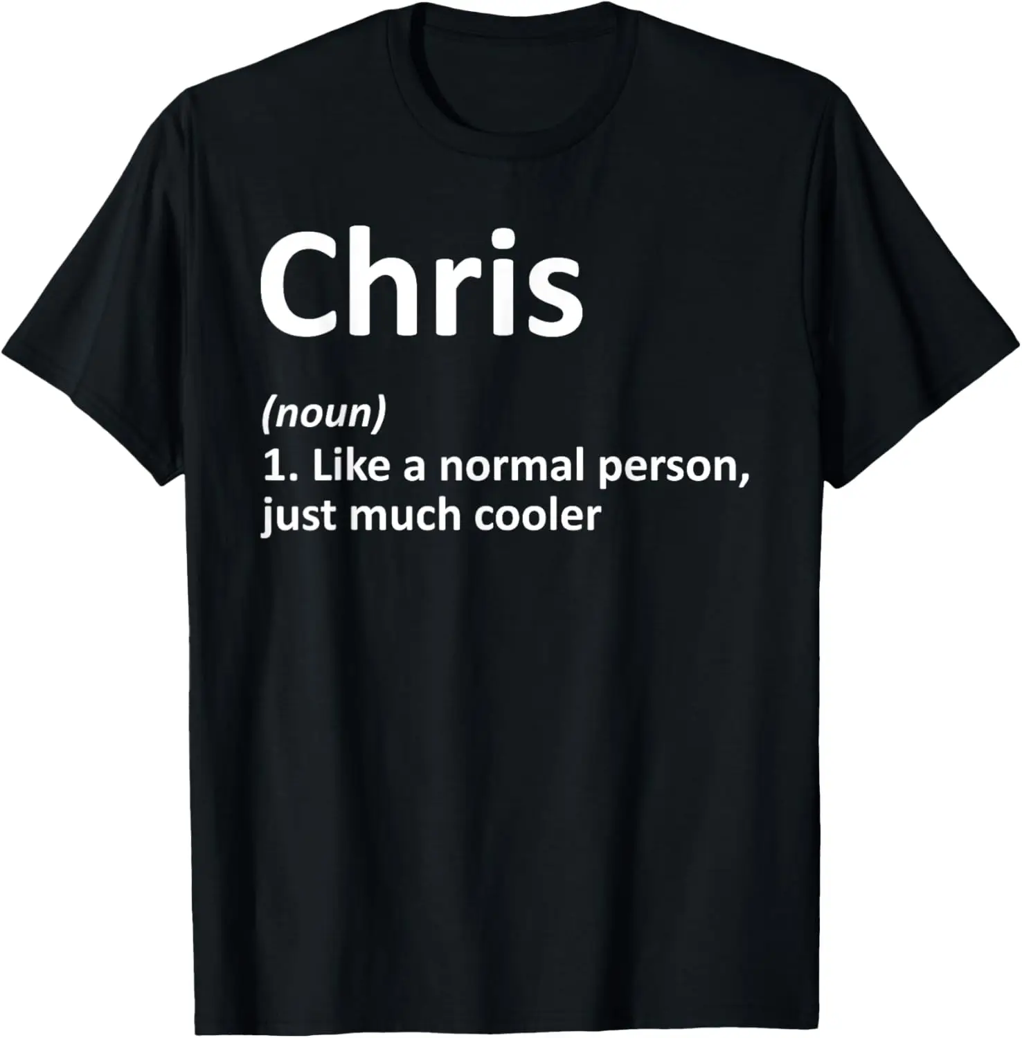 

CHRIS Definition Personalized Name Funny Birthday Gift Idea T-Shirt