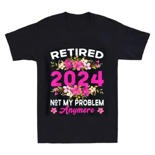 

Retirement 2024 Women , Men Retired 2024 Not My Problem Anymore T-Shirt