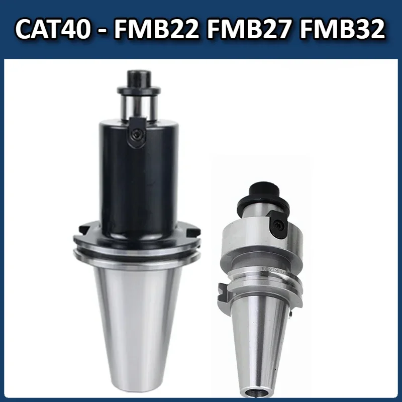 CAT40 FMB22 FMB27 FMB32 CAT40 FMB Milling tools holder Face Mill milling cutter holder Cutter Handle