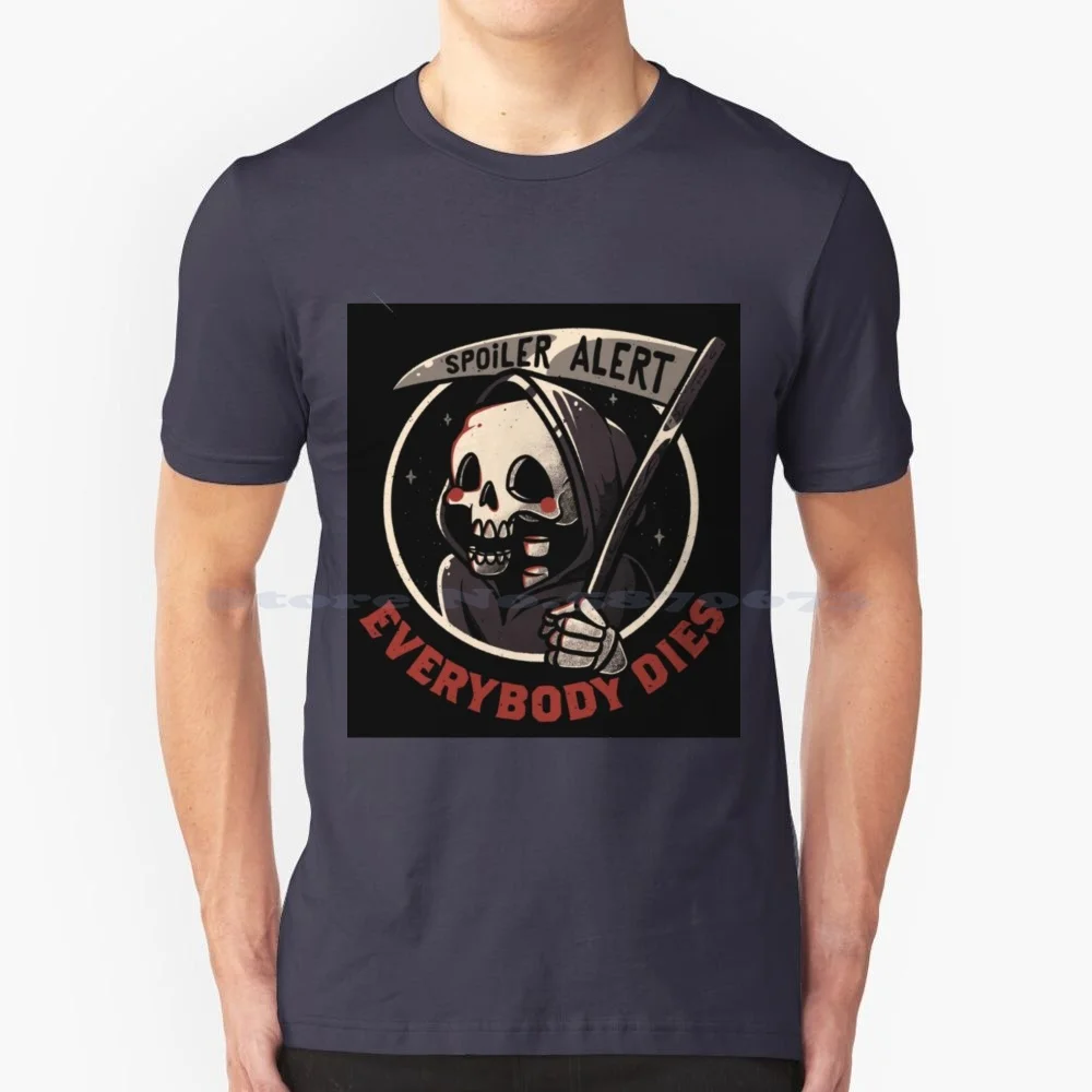 Spoileralertff T Shirt 100% Cotton Tee Spoiler Alert Death Grim Reaper Tombstone Grave Slogan Text Type Funny Weird Humor Dark