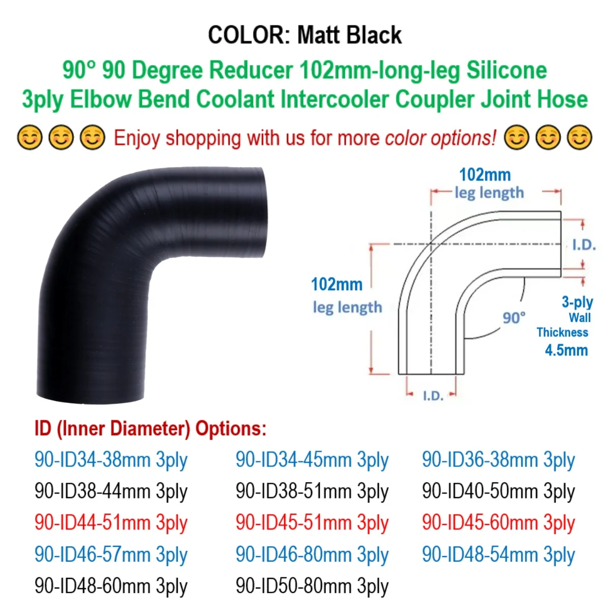 

1PC Matt Black 90° Reducer Elbow ID 34 36 38 40 44 45 46 48 50 51 54 57 60 80 mm Silicone Coupler Hose 3ply 102mm-long-leg