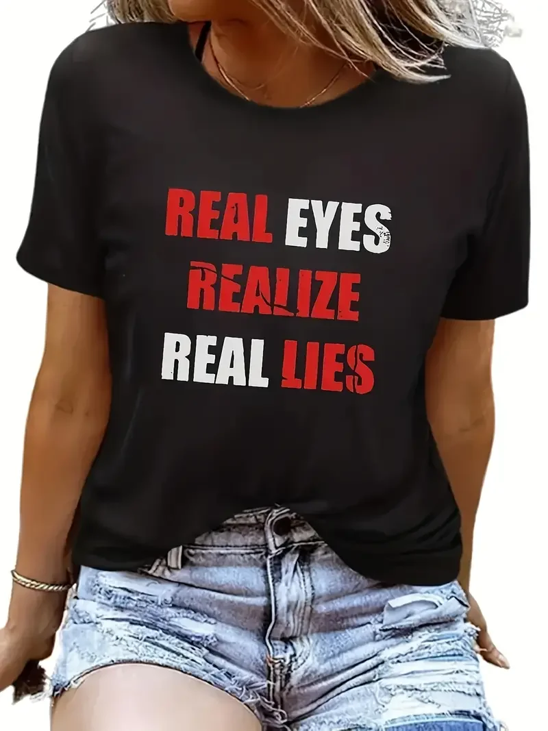 

Real Eyes Realize Real Lies Printed Short Sleeved Casual Women's Fashion Women's Pattern T-shirt Women's Printed Summer T-shirt