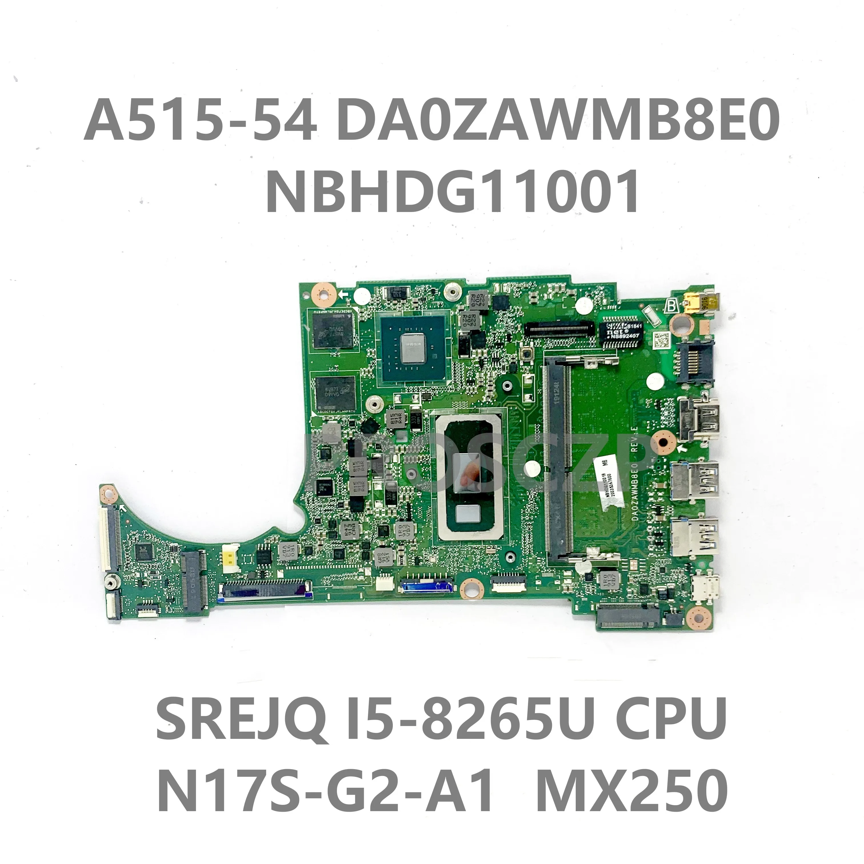 DA0ZAWMB8E0 NBHDG11001 Mainboard For ACER A515-54 A515-54G Laptop Motherboard W/ SREJQ I5-8265U CPU N17S-G2-A1 MX250 100% Tested