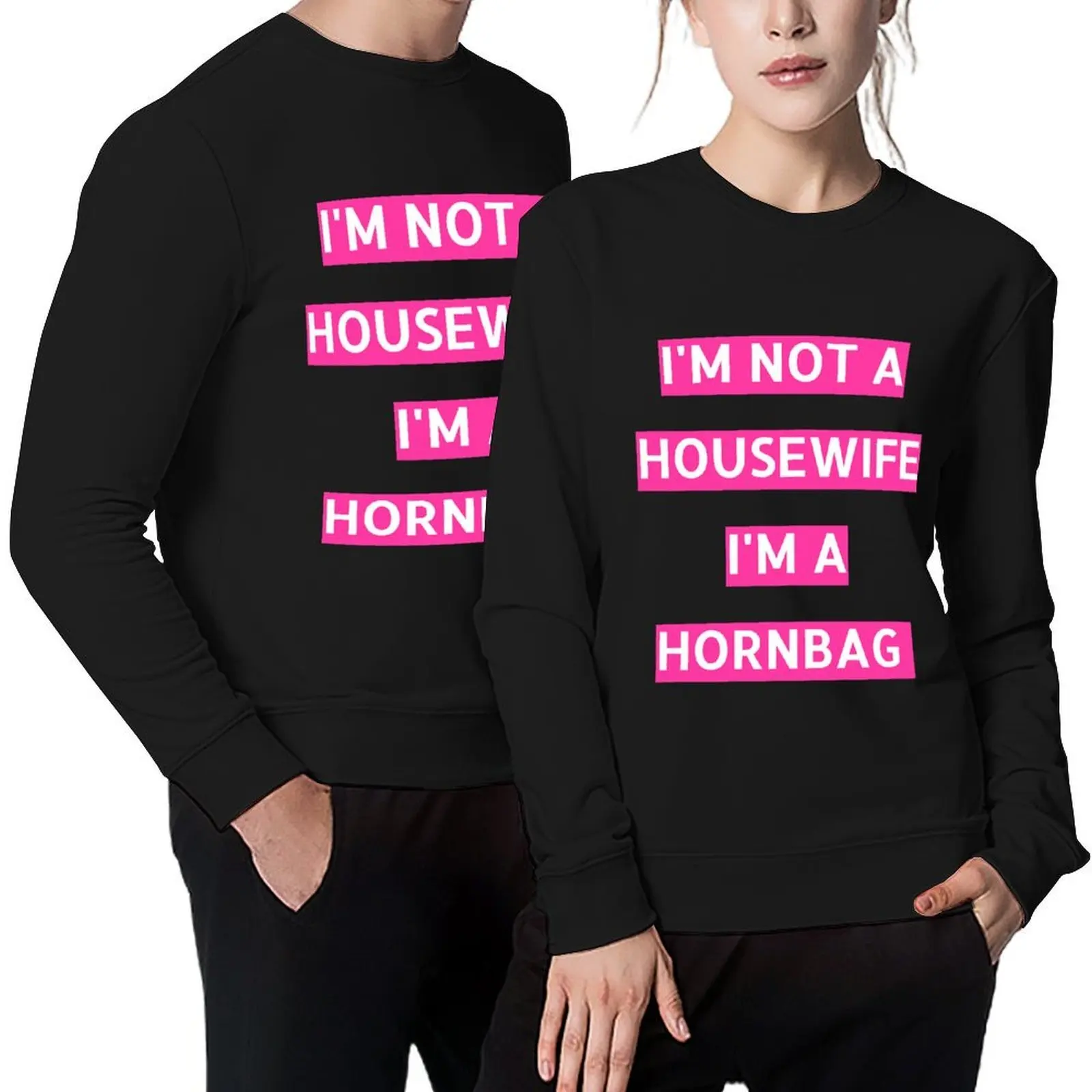 Kath and Kim Im not a housewife Im a Hornbag Quote Pullover blouse korean autumn clothes tracksuit men hooded sweatshirt