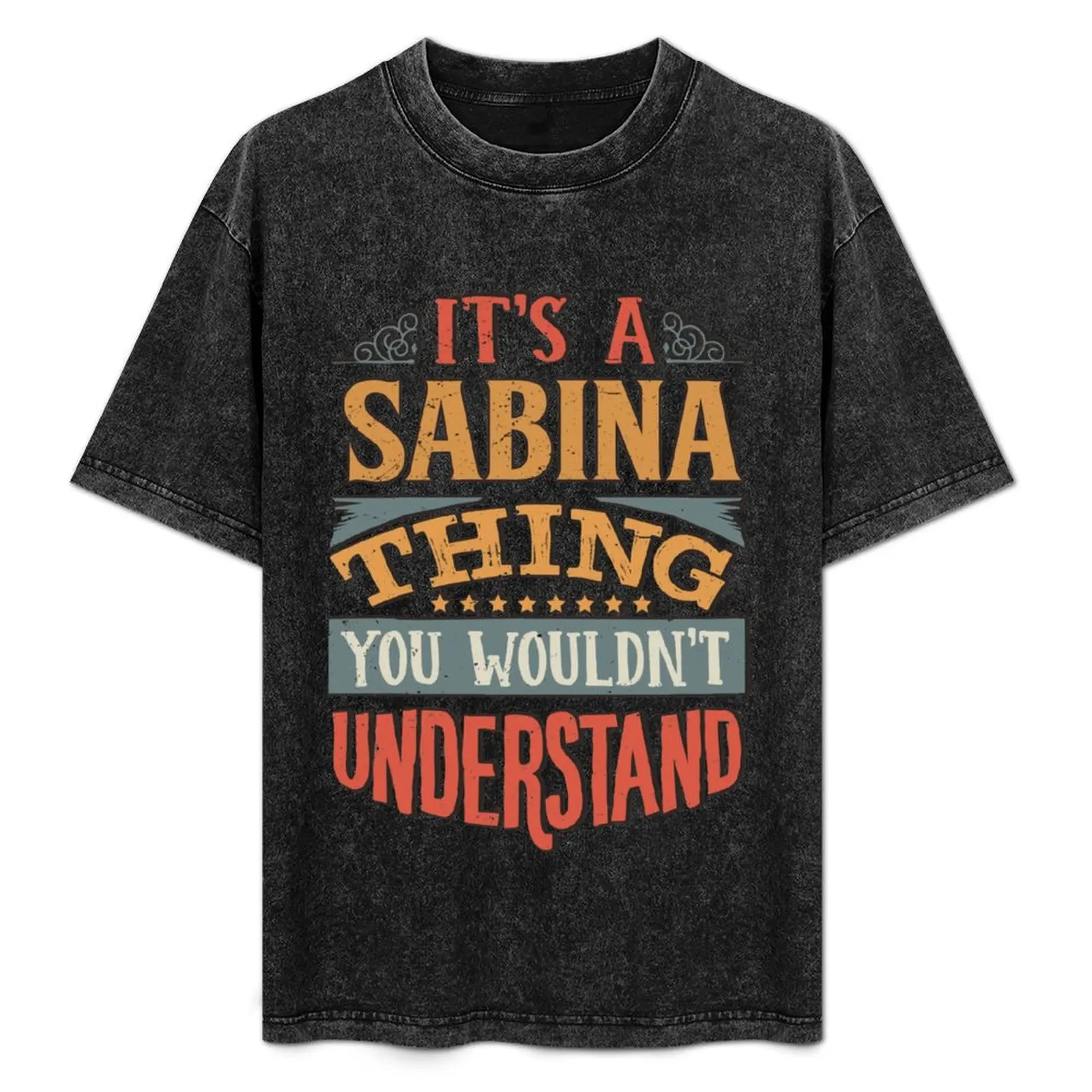 

Sabina Name - Its A Sabina Thing You Wouldnt Understand - Gift For Sabina T-Shirt Big Size Daily Wear T-Shirt