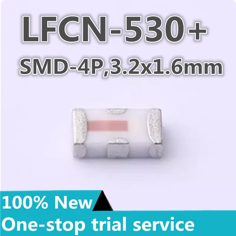 

2-100pcs New original LFCN-530+ LFCN-575+ 50Ω SMD-4P,3.2x1.6mm low-pass filter Mini-Circuits