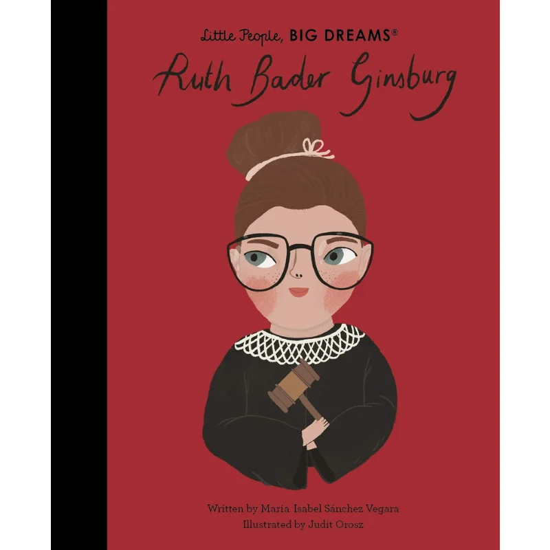 Little People Big DreamsRuth Bader Ginsburg Maria Isabel Sanchez Vegara Judit Orosz Frances Lincoln Publishers 9780711264687