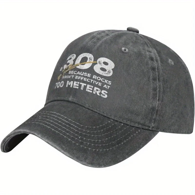 .308 Because Rocks Aren't Effective at 700 Meters Distressed Baseball Cap for Men Women Outdoor Use