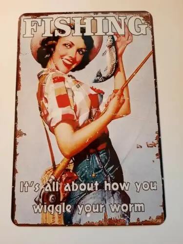 Fishing Its All About How You Wiggle Your Worm 8x12 Metal Wall Garage Sign