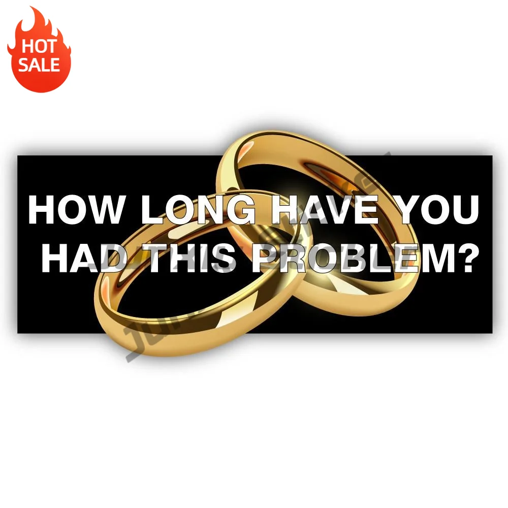How Long Have You Had This Problem Wedding Rings Abstract Vinyl Sticker For Car Bumper And Laptop Funny Quote Decal