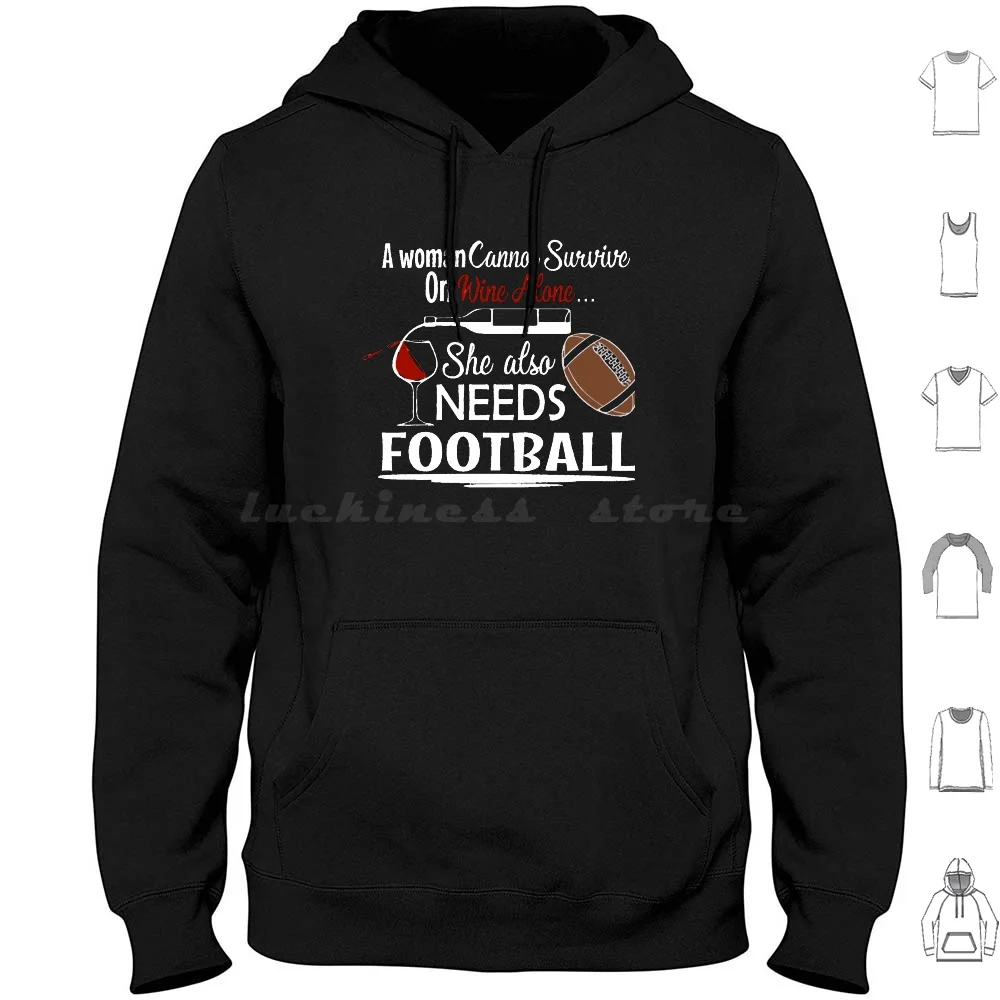 A Woman Cant Survive Hoodie cotton Long Sleeve A Woman Cant Survive A Woman Cant Survive Wine Alone Wine Alone Needs Football