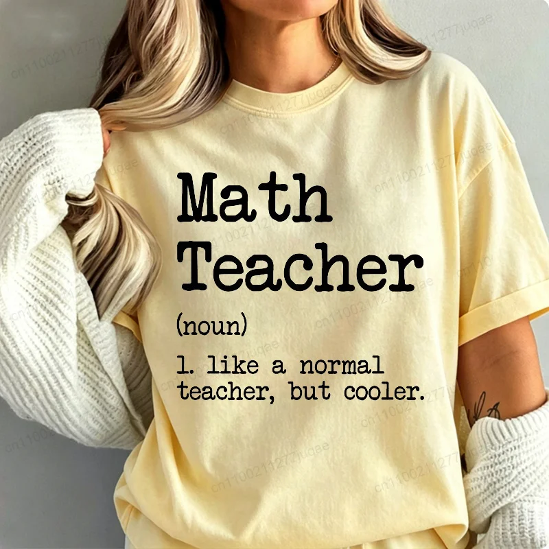 New Summer T-Shirts Math Teacher Like A Normal Teacher But Cooler Print T-shirt Women Unisex Tshirt Trendy Tee Shirt Clothing