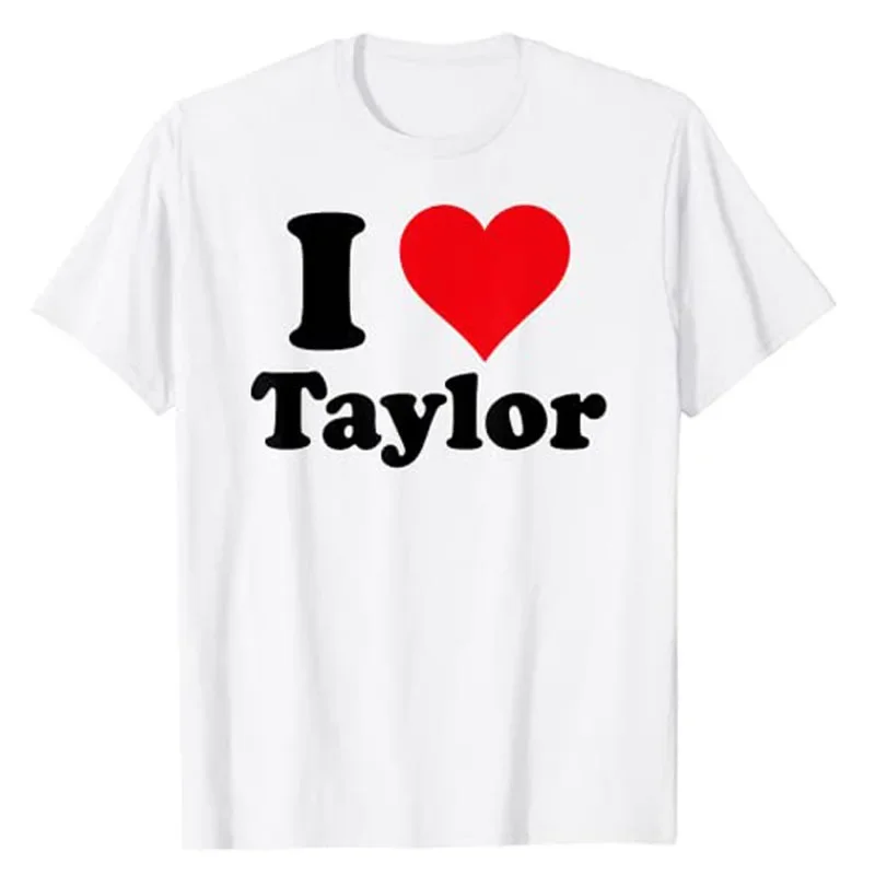 I Love Taylor T-Shirt First Name Personalized, I-Heart-Taylor Tee Top Sayings Quote Graphic Outfit Best Friend Cute Apparel Gift