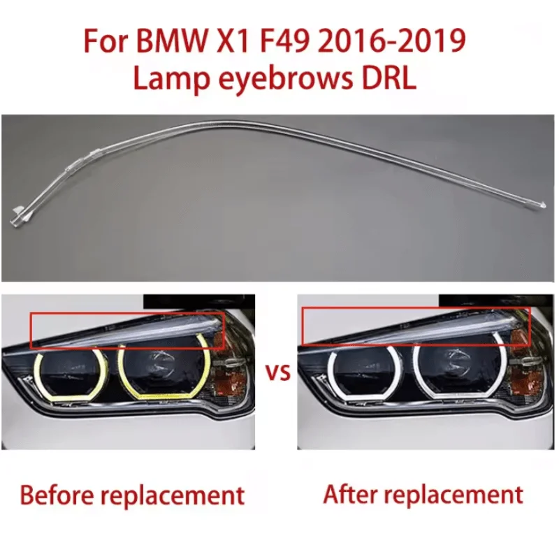 

For BMW X1 F49 Lamp Eyebrows 2016 2017 2018 2019 Daytime Running Light Car Headlight DRL Light Guide Tube Angel Eyes Strips
