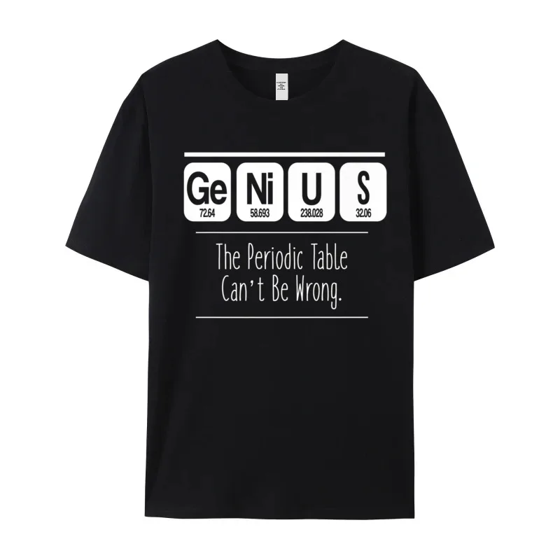 Genius The Periodic Table Cant Hip Hop Man T Shirt Round Collar Short Sleeve Premium Cotton Tops Tees Normal Tops Shirt