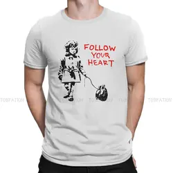 Follow Your Heart  Newest TShirts Banksy Graffiti Street Artist Men Graphic Fabric Tops T Shirt Round Neck