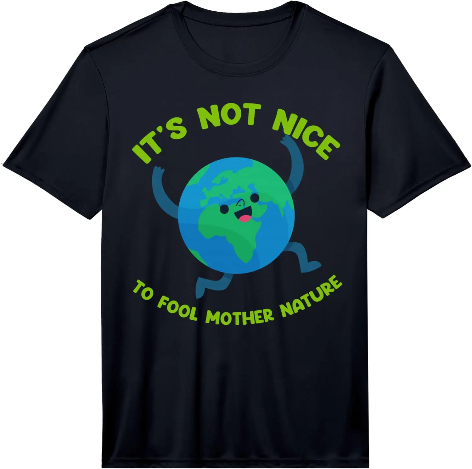 Mens It's Not Nice To Fool Mother Nature Planet Performance T-Shirt 100% Cotton Trendy Y2K Short-Sleeve Tee – Soft, Quick-Drying, & Moisture-Wicking; Ideal for Sports or Casual Wear; Great Gift for Christmas or Halloween. Environmental.