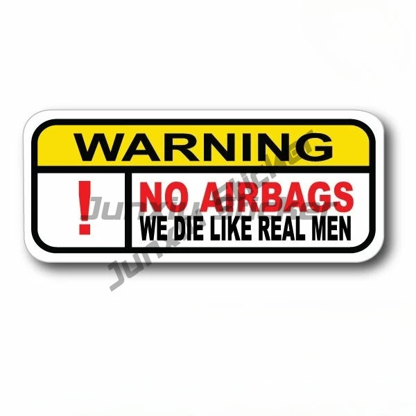 

NO AIRBAGS WE DIE LIKE REAL MEN Funny Car Sticker Warning Sticker