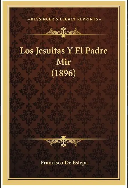 Los Jesuitas и el Padre Mir: Historia and Reflexiones (1896) - Edición Especial