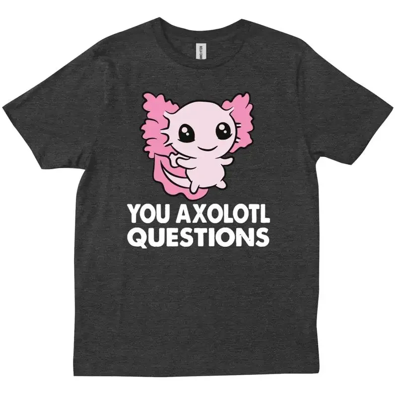 You Axolotl Questions Tiny T shirt