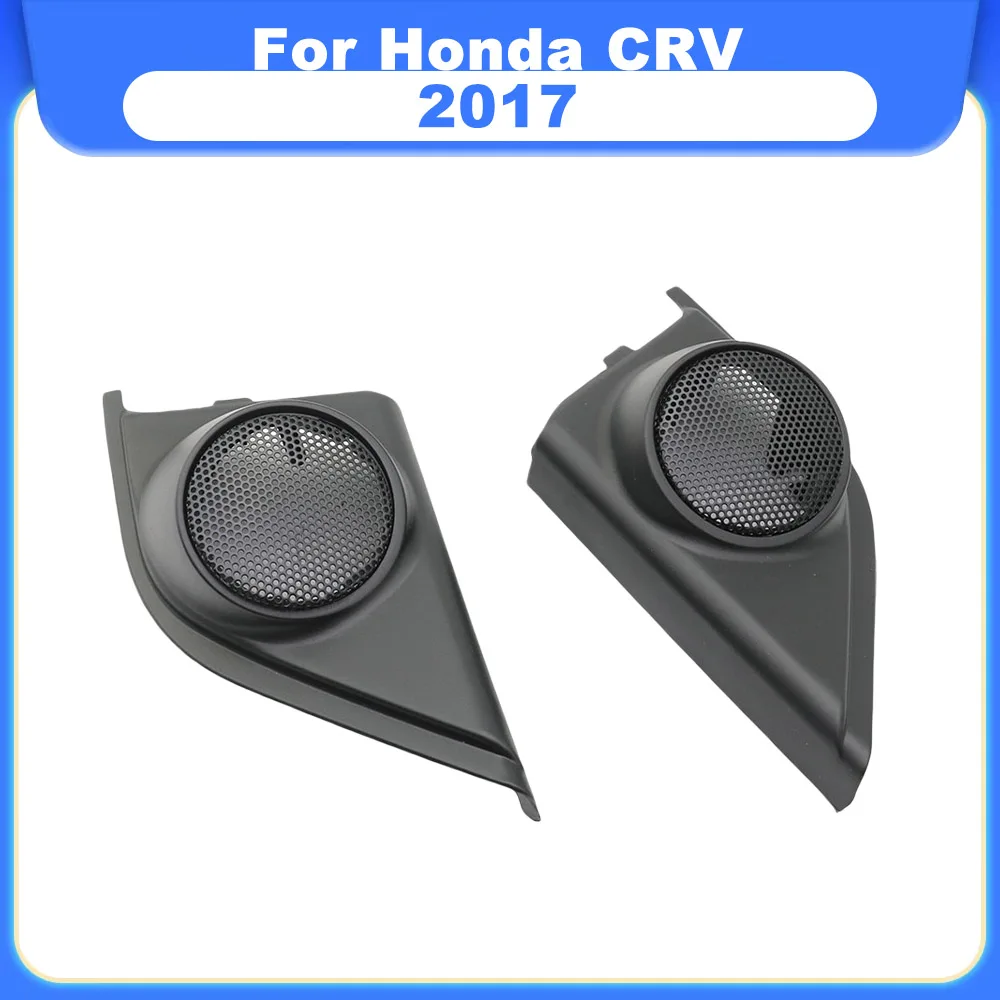 2PCS For Honda CRV 2017 Car Tweeter Refitting Audio Door Angle Gum Speaker Cover Boxes Mounts