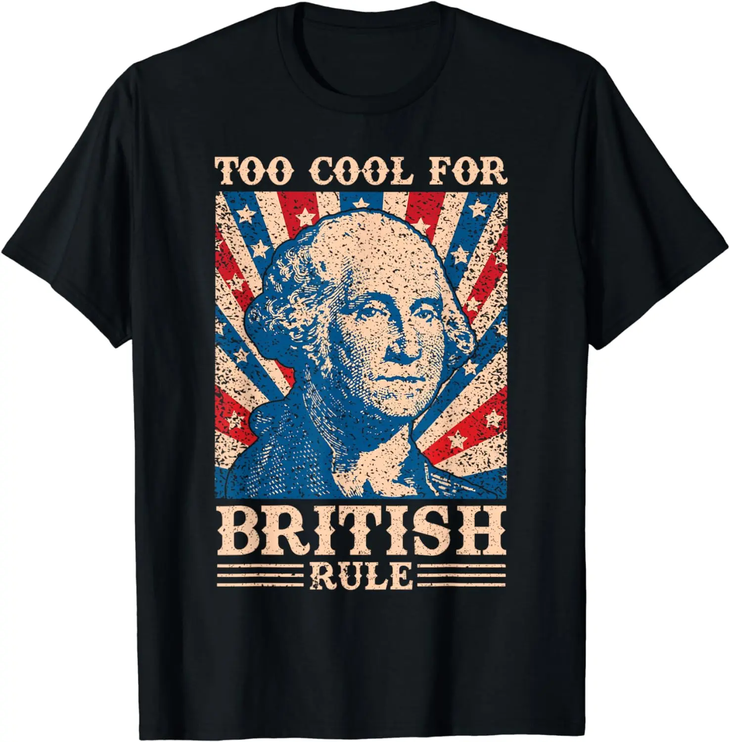 Funny American Too Cool for British Rule 4th of July Independence Day USA T-Shirt for Men Women Graphic T Shirts