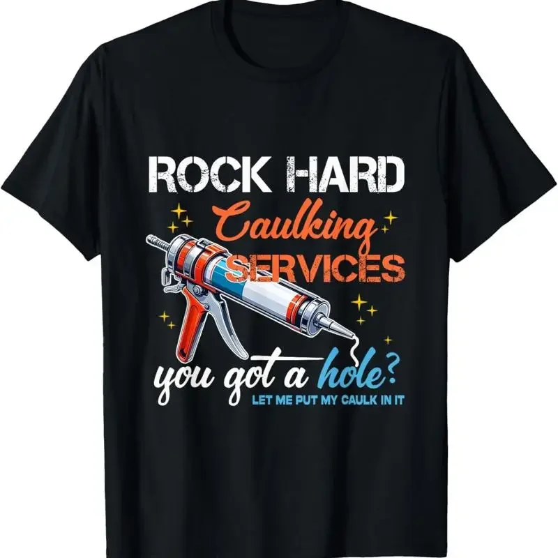 Funny Offensive Caulking Services Humor Jokes T Shirt Size S 3Xl Made In Usa