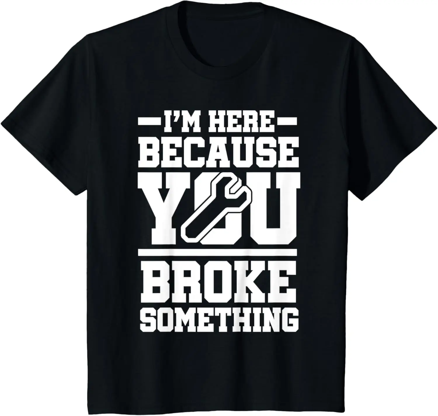 تي شيرت رجالي مضحك أنا هنا لأنك كسر شيء ميكانيكي - رقبة دائرية كاجوال من القطن الأسود مع رسومات مفتاح ربط #1