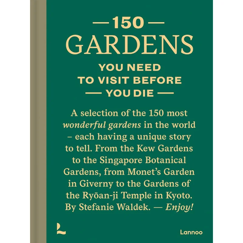 

150 Gardens You Need To Visit Before You Die Stefanie Waldek Lannoo Publishers 9789401479295 Book
