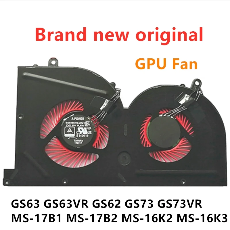 

Brand New original CPU GPU cooling Fan For MSI GS63 GS63VR GS62 GS73 GS73VR MS-17B1 MS-17B2 MS-16K2 MS-16K3 MS-16K4 MS-16K5