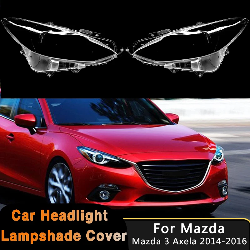 

Car HeadLights Cover For Mazda 3 Axela 2014-2016 Transparent Housing Auto Front Headlights Lens Shell Lamp Cover Lampshade Cap