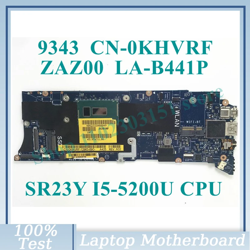 

CN-0KHVRF 0KHVRF KHVRF With SR23Y I5-5200U CPU ZAZ00 LA-B441P For DELL 9343 Laptop Motherboard 100% Full Tested Working Well