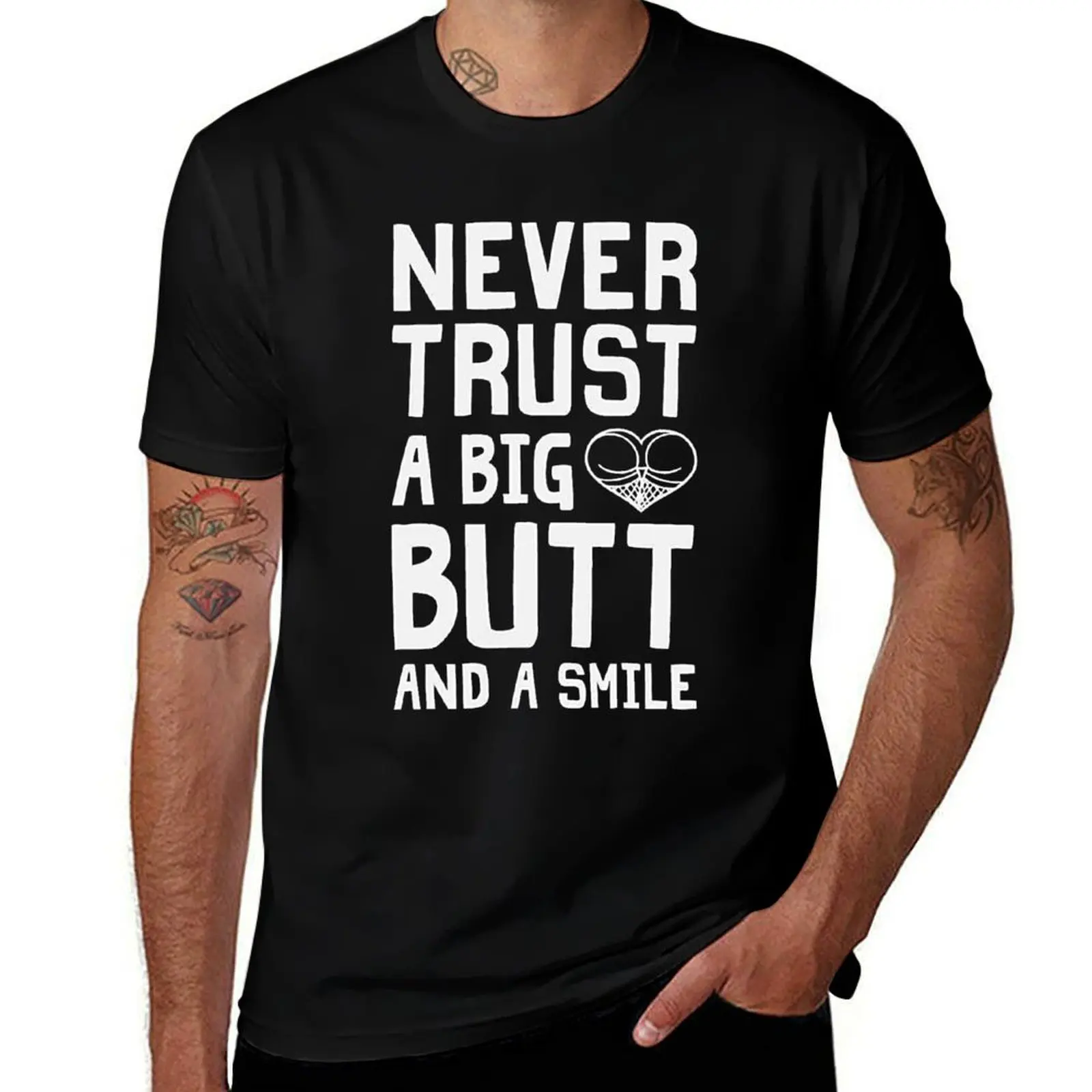 Never Trust A Big Butt And A Smile T-Shirt summer 2025 football t shirt vintage t shirts sublime mens graphic t-shirts anime