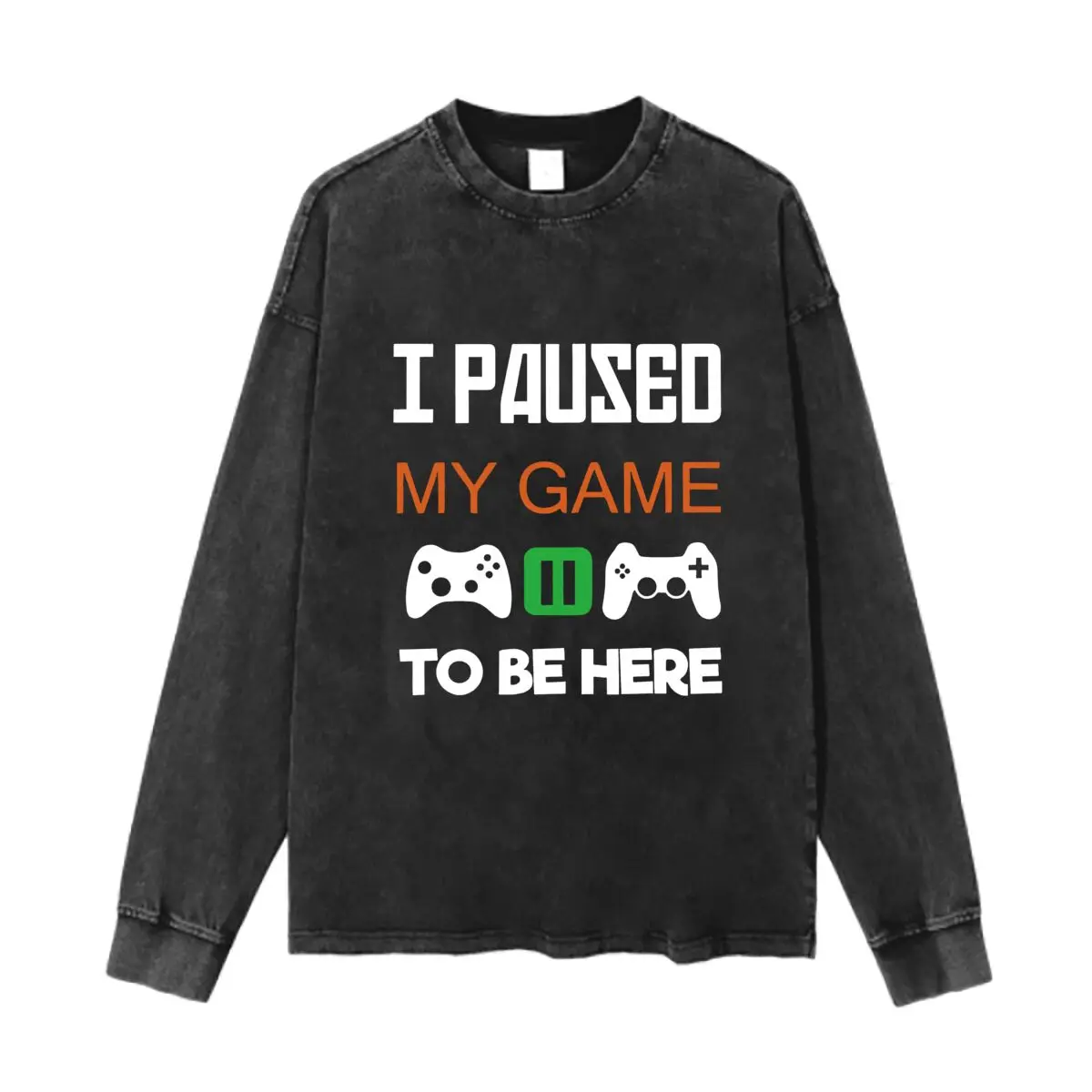 

I Paused My Game To Be Here Text Washed Cotton Vintage Solid O Collared Long Sleeve T Shirt For Men & Women