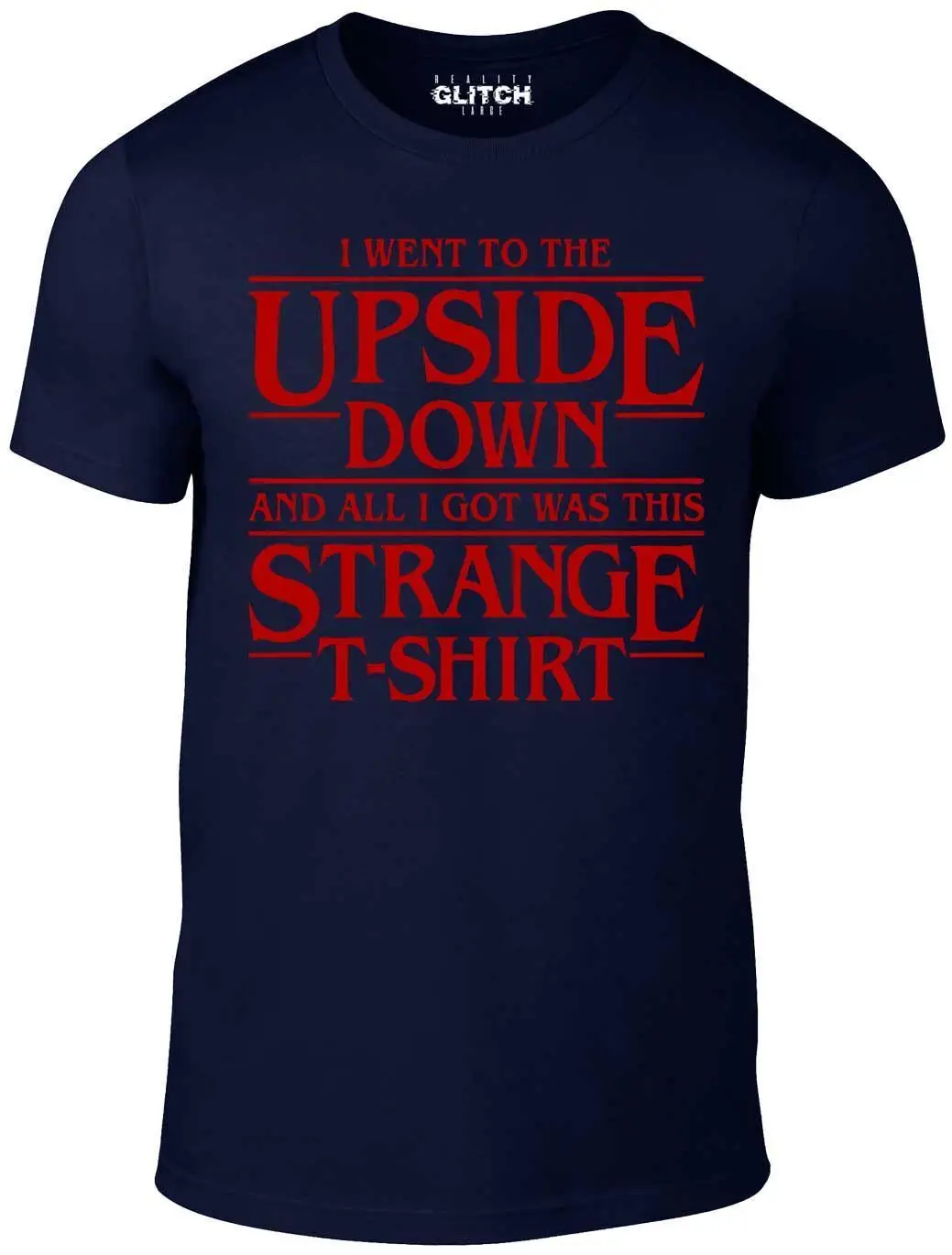 I Went to the Upside Down T Shirt Funny stranger sci fi 80s things tv