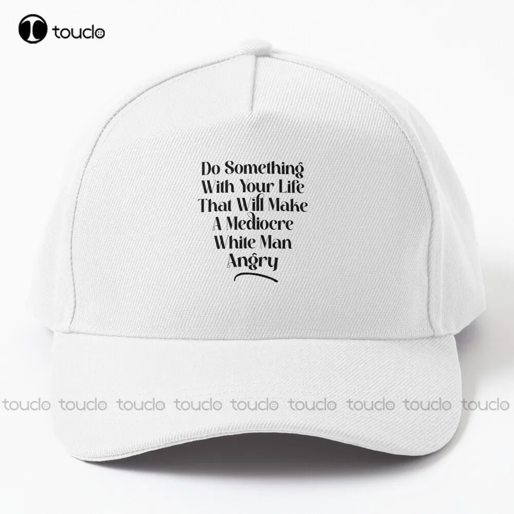 Do Something With Your Life THat Abortion Ban Will Make A Mediocre White Man Angry Baseball Cap Abortion Ban Cotton Denim Caps