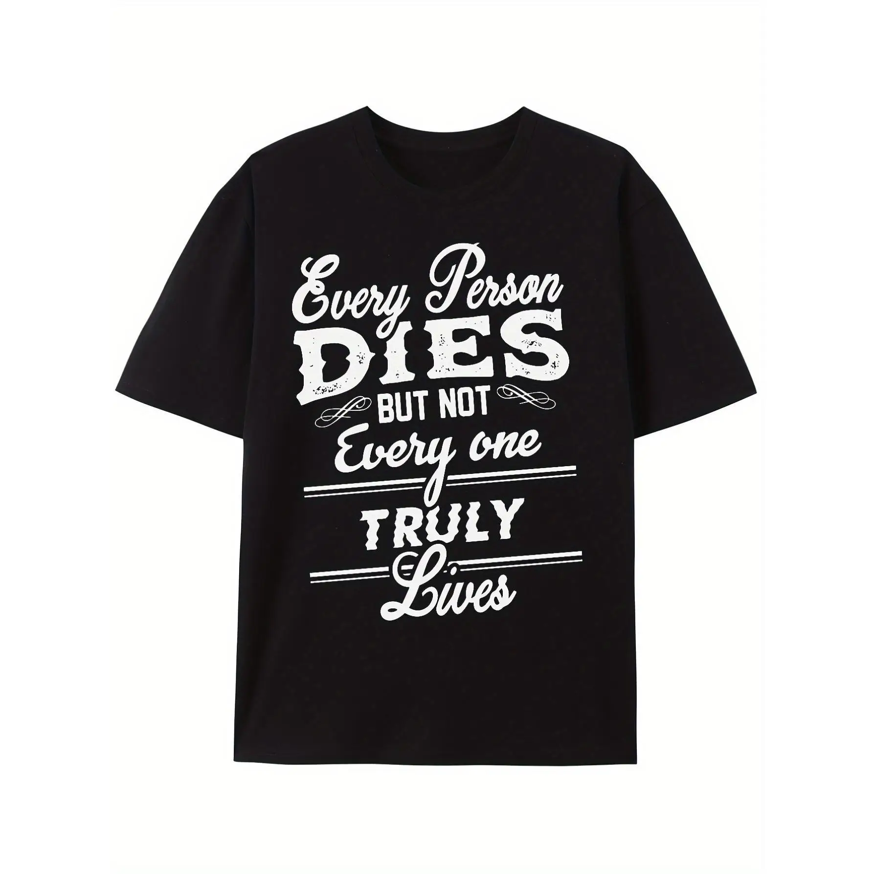 

Men's Women's Inspirational Quote T-Shirt, Every Person Dies Not Everyone Lives Printed Tee, Short Sleeve Casual Streetwear Top