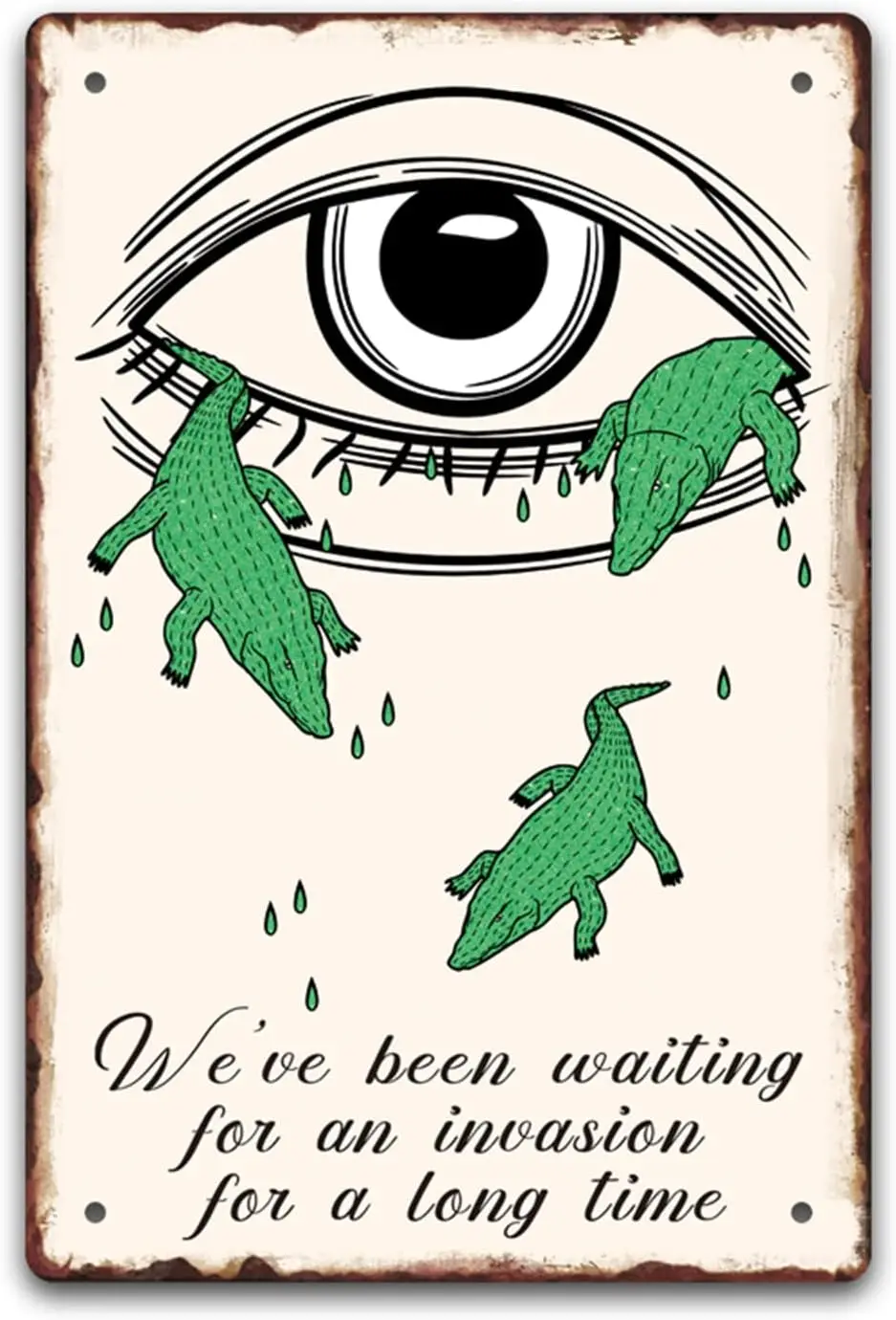 Metal Vintage Tin Sign, Funny Decor Metal Tin Sign, We;ve Been Waiting for An Invasion for A Long Time, Funny Retro Wall Art-alu