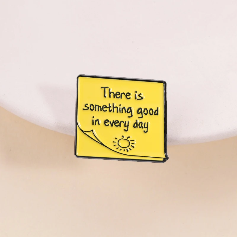 There is Something Good In Every Day Enamel Pin Inspirational Quotes Daily Reminder Post It Note Brooch Lapel Badge Jewelry Gift