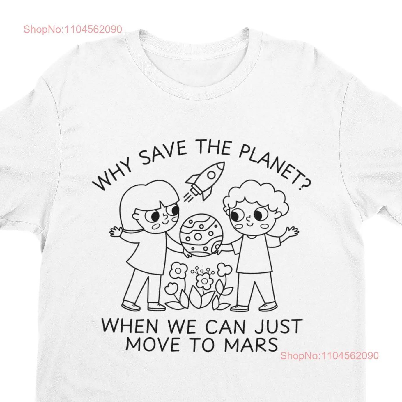 Pourquoi sauver la planète quand nous pouvons simplement déplacer vers le Mars t-shirt drôle changement climat mème inétique Satire politique
