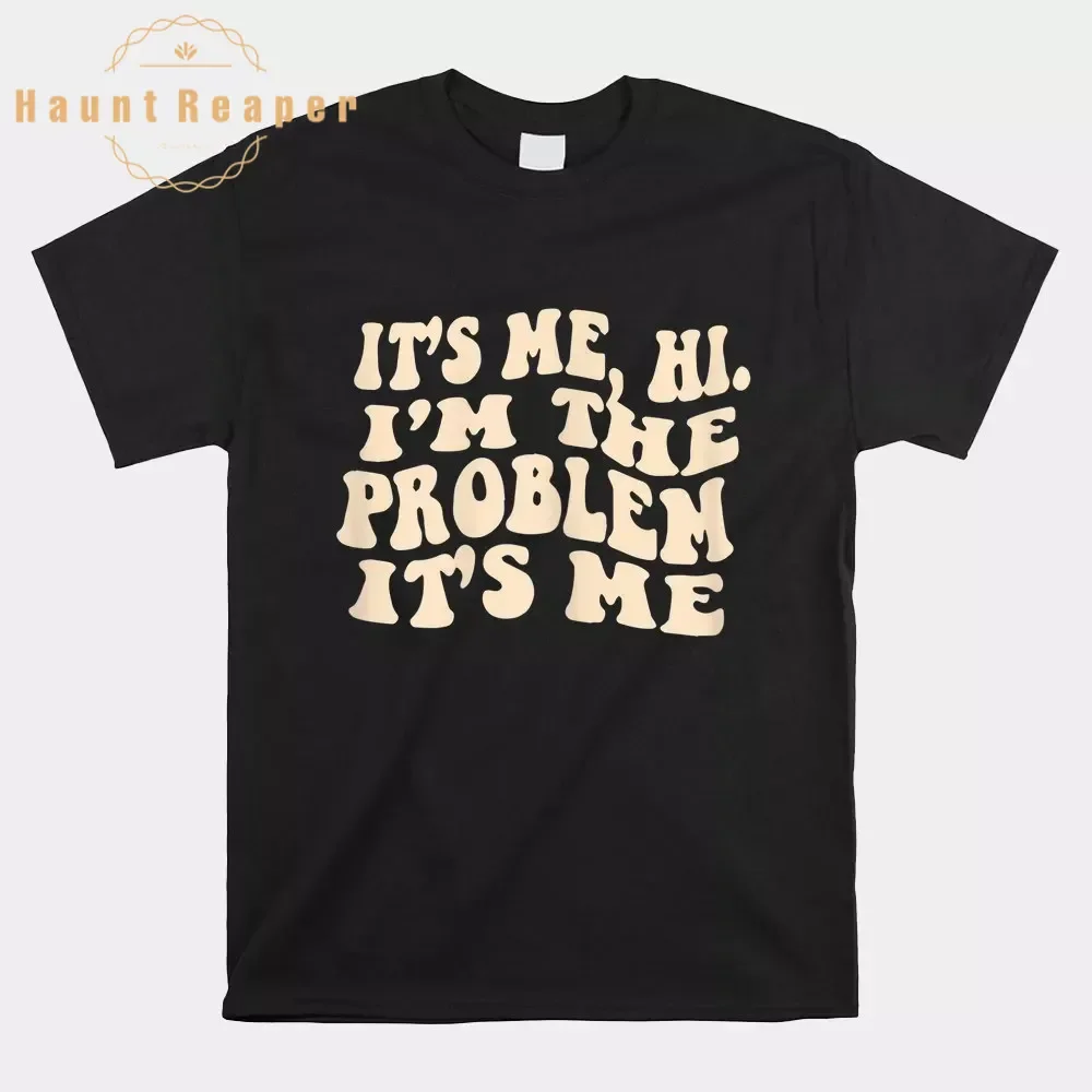 Haunt Reaper Men T Shirt It's Me Hi I'm The Problem Shirt O-neck Short Sleeve Plus Size Top Tees