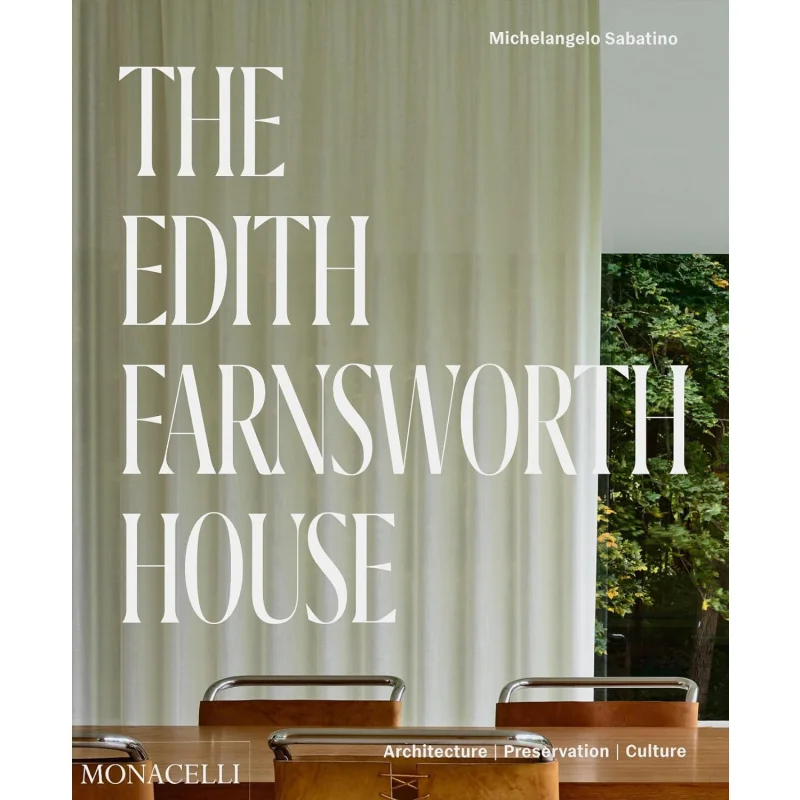 

The Edith Farnsworth House Michelangelo SabatinoScott MehaffeyDietrich NeumannHilary Lewis Phaidon Press 9781580936194 Book