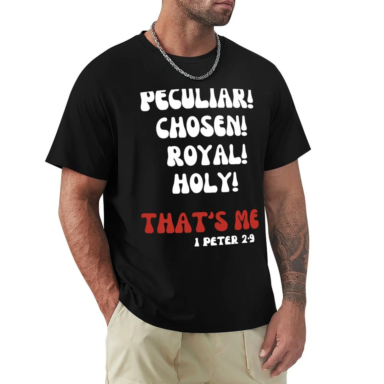 

Bible Verse Quote: Peculiar. Chosen. Royal. Holy. Thats Me. T-Shirt vintage clothes mens big and tall t shirts