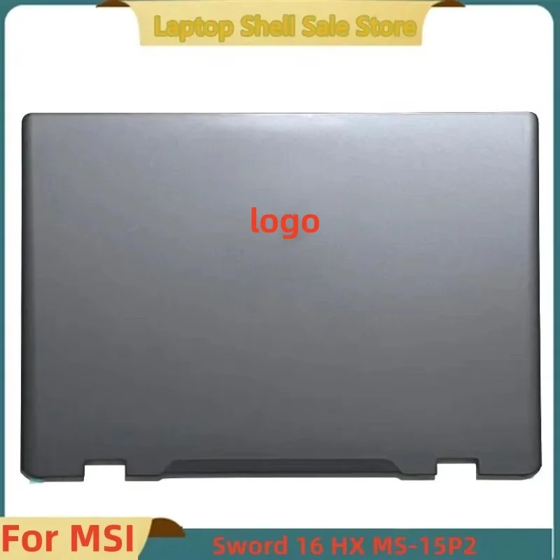 New For MSI Sword 16 HX MS-15P2 Rear Lid LCD Back Cover Top Case A Shell 3075P2A413