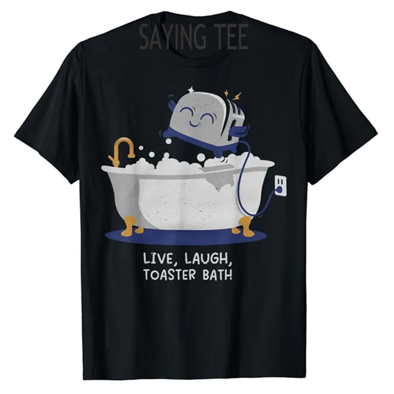 

Live Laugh Toaster Bath T-Shirt Cute Life Style Graphic Outfit Humor Funny River Sea Lake Lover Tee Short Sleeve Blouses Gifts