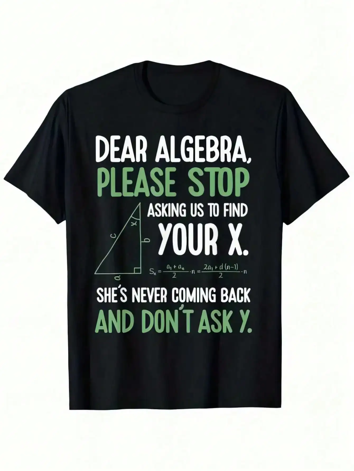 Dear Algebra Stop Asking Me To Find Your X- Maths Joke T-Shirt