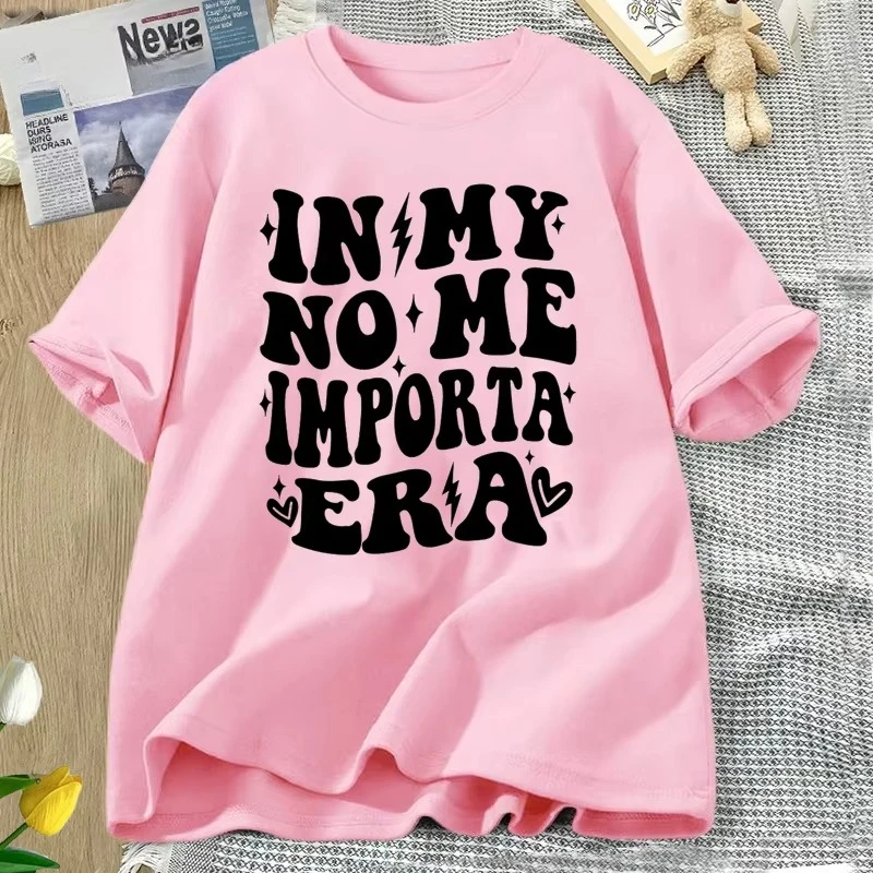 In My No Me Importa Era T-shirt Funny Cute Latina T Shirt Women Cotton Short Sleeve Tee Shirt Streetwear Summer Women's Clthing