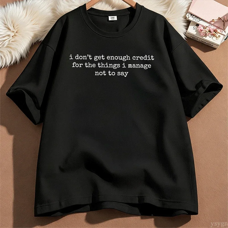 I Don't Get Enough Credit Sarcastic T Shirt Men Women Adult Humor T-Shirt Casual Cotton Short Sleeve Round Neck Tees Tops